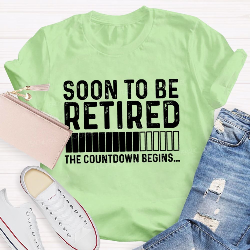 Soon To Be Retired The Countdown Begin Simple Letter Print Teacher T-shirt