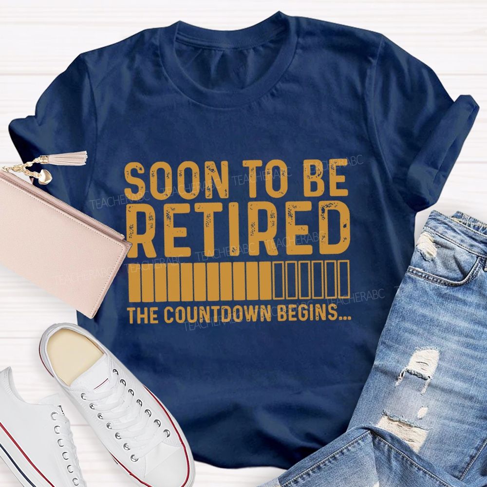 Soon To Be Retired The Countdown Begin Simple Letter Print Teacher T-shirt