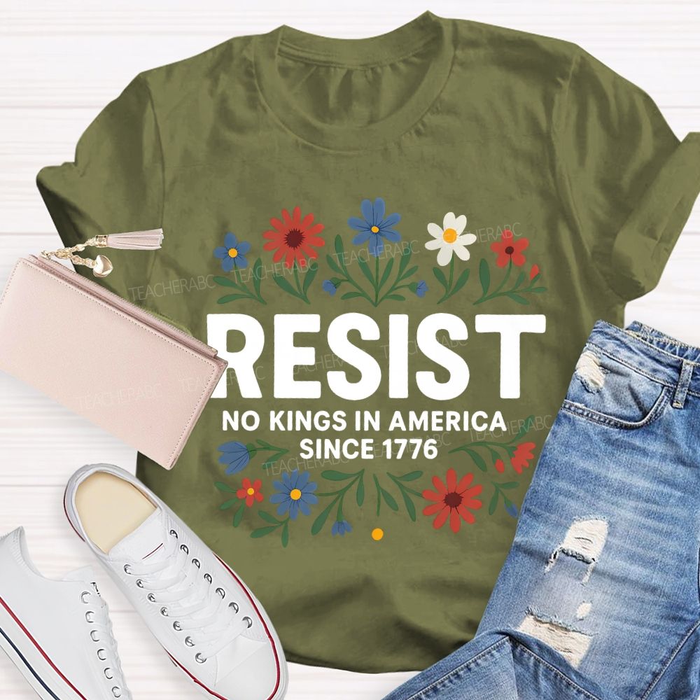 Resist No Kings In America Since 1776 T-shirt