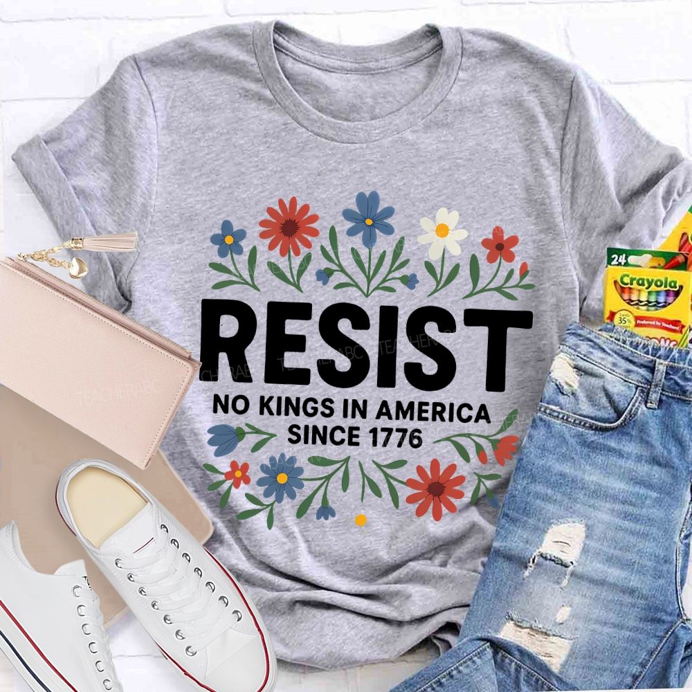Resist No Kings In America Since 1776 T-shirt