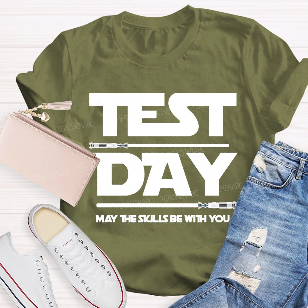 Test Day May The Skills Be With You Teacher T-shirt