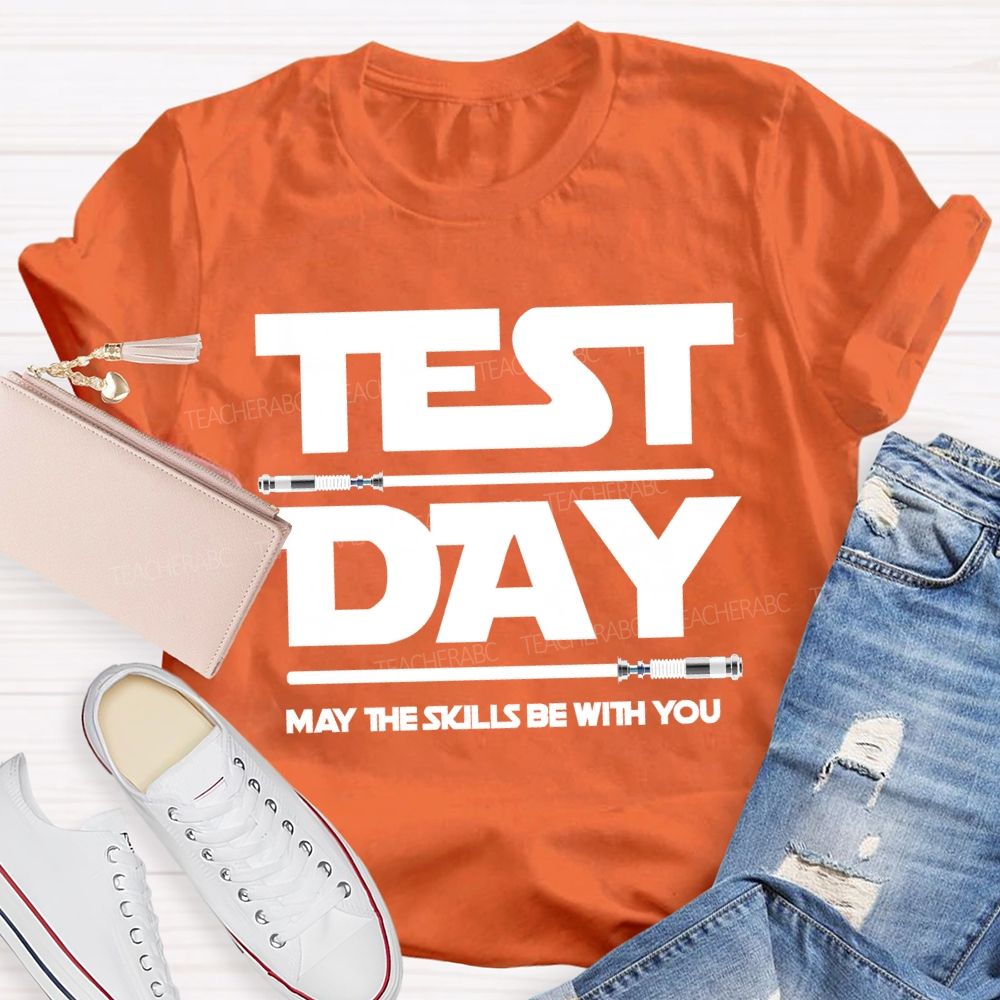 Test Day May The Skills Be With You Teacher T-shirt