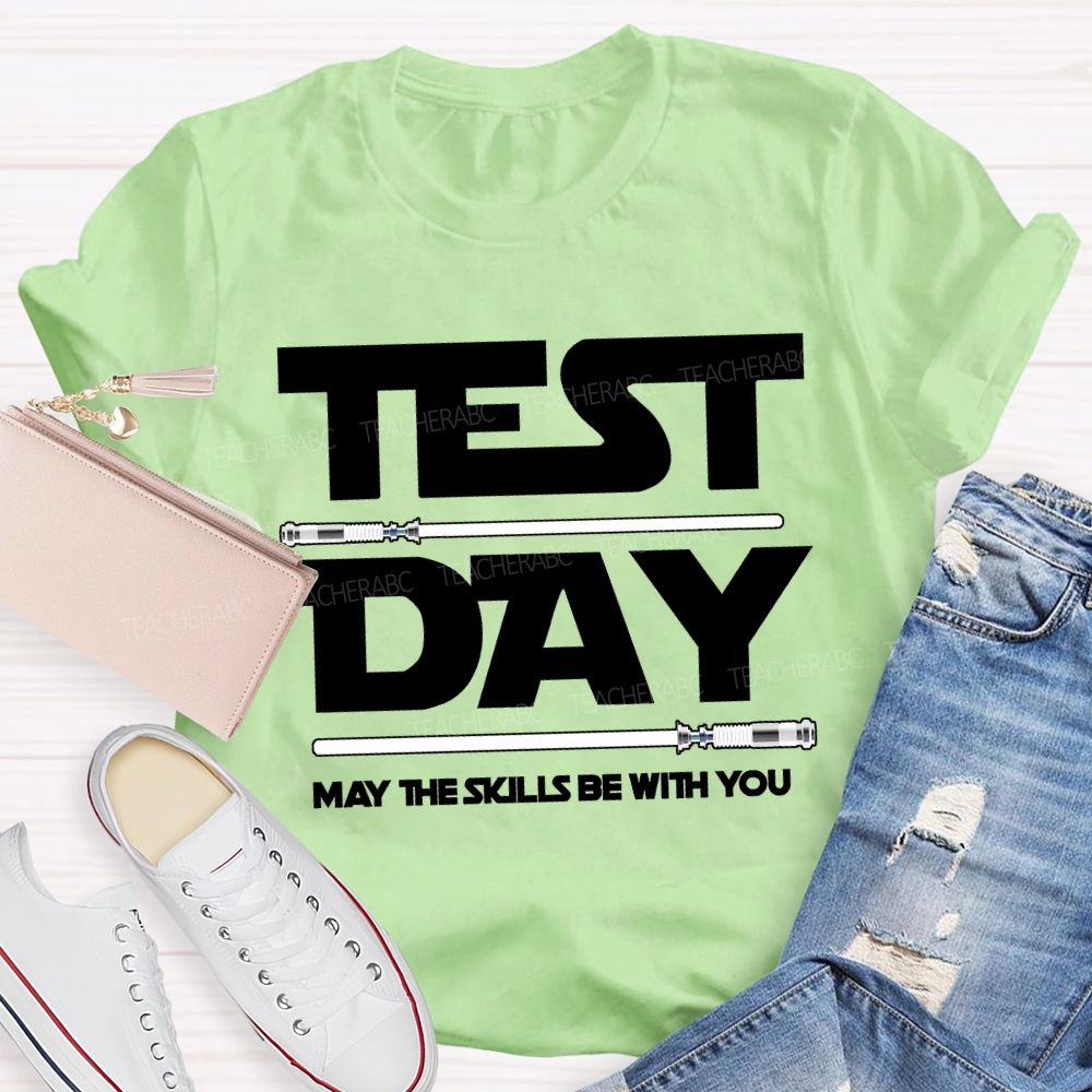Test Day May The Skills Be With You Teacher T-shirt