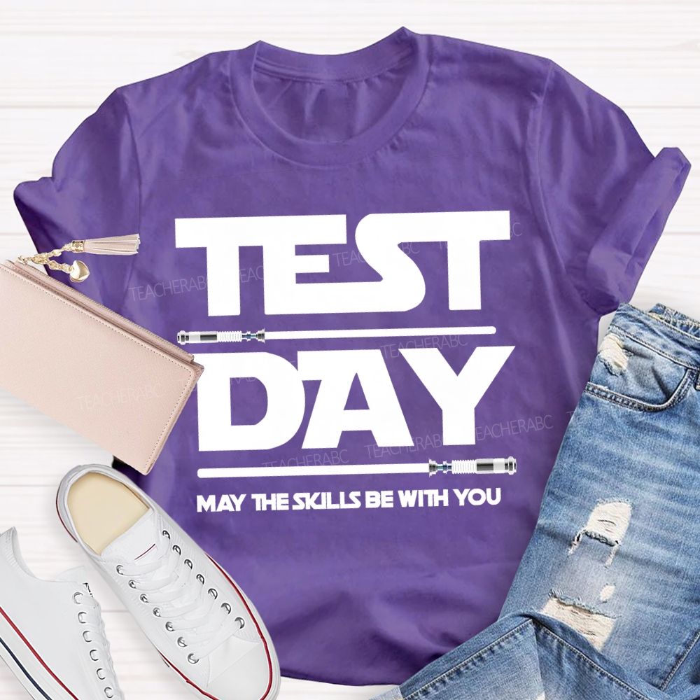 Test Day May The Skills Be With You Teacher T-shirt