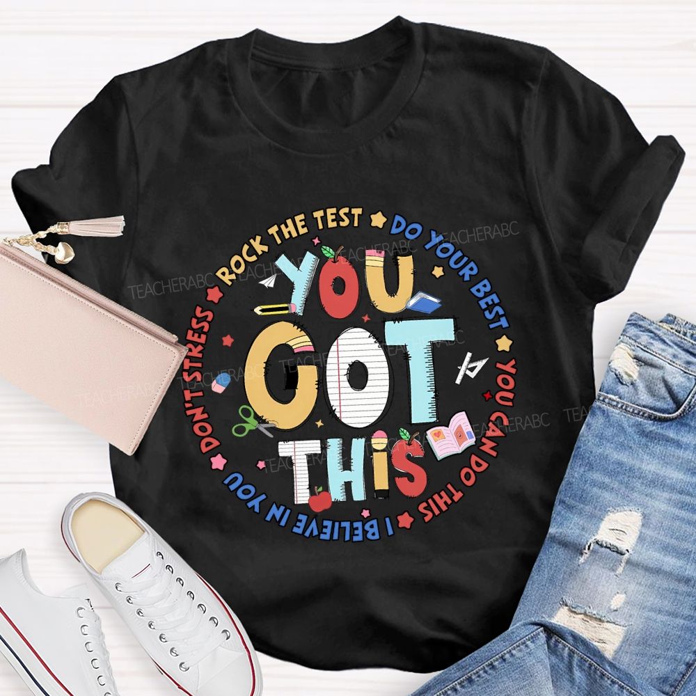 You Got This Rock The Test Do Your Best Teacher T-shirt