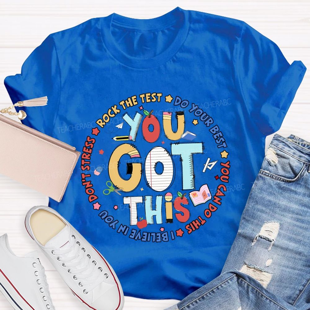 You Got This Rock The Test Do Your Best Teacher T-shirt