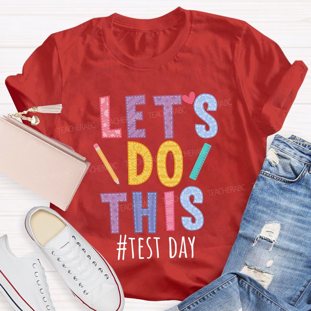 Let'S Do This Test Day Teacher T-shirt