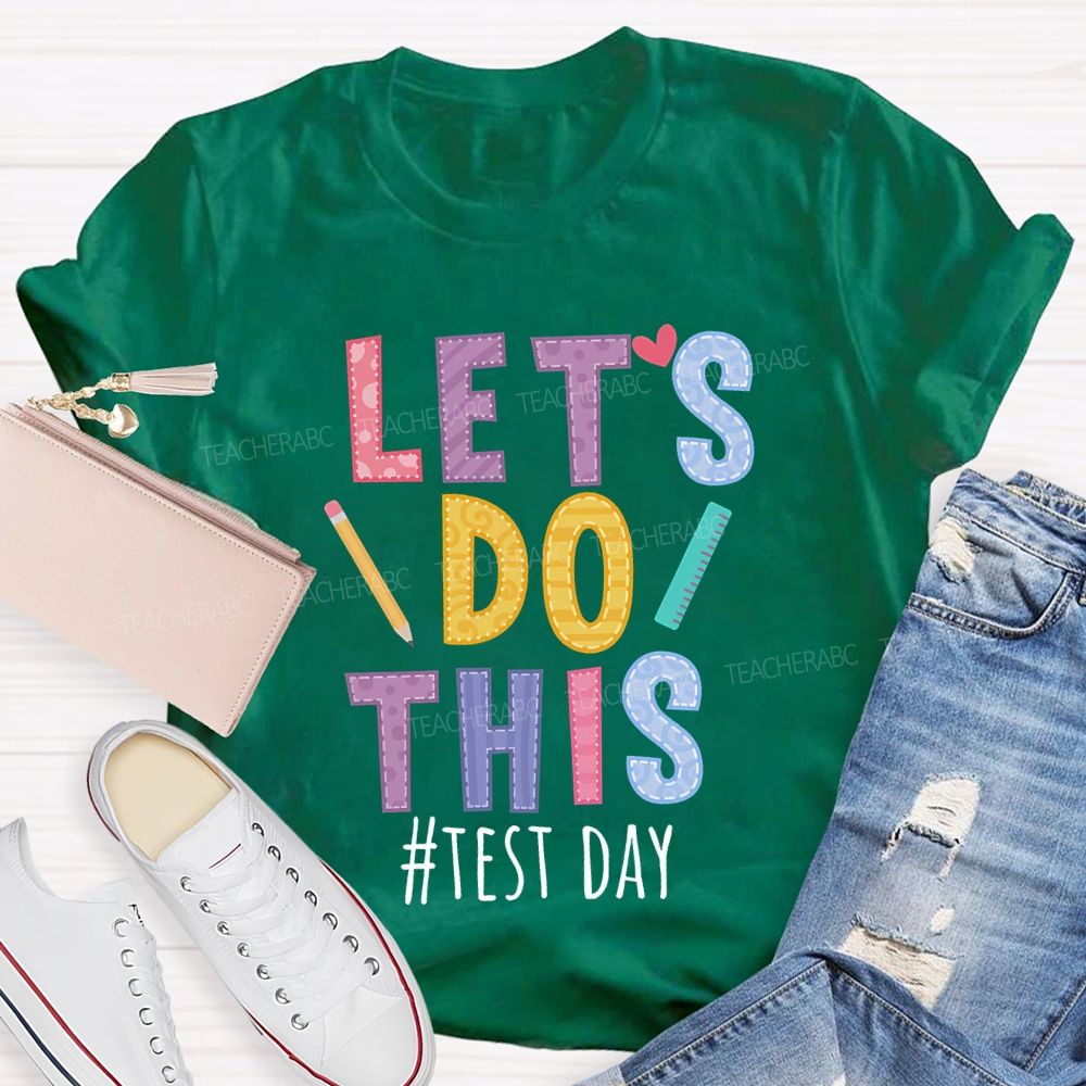 Let'S Do This Test Day Teacher T-shirt