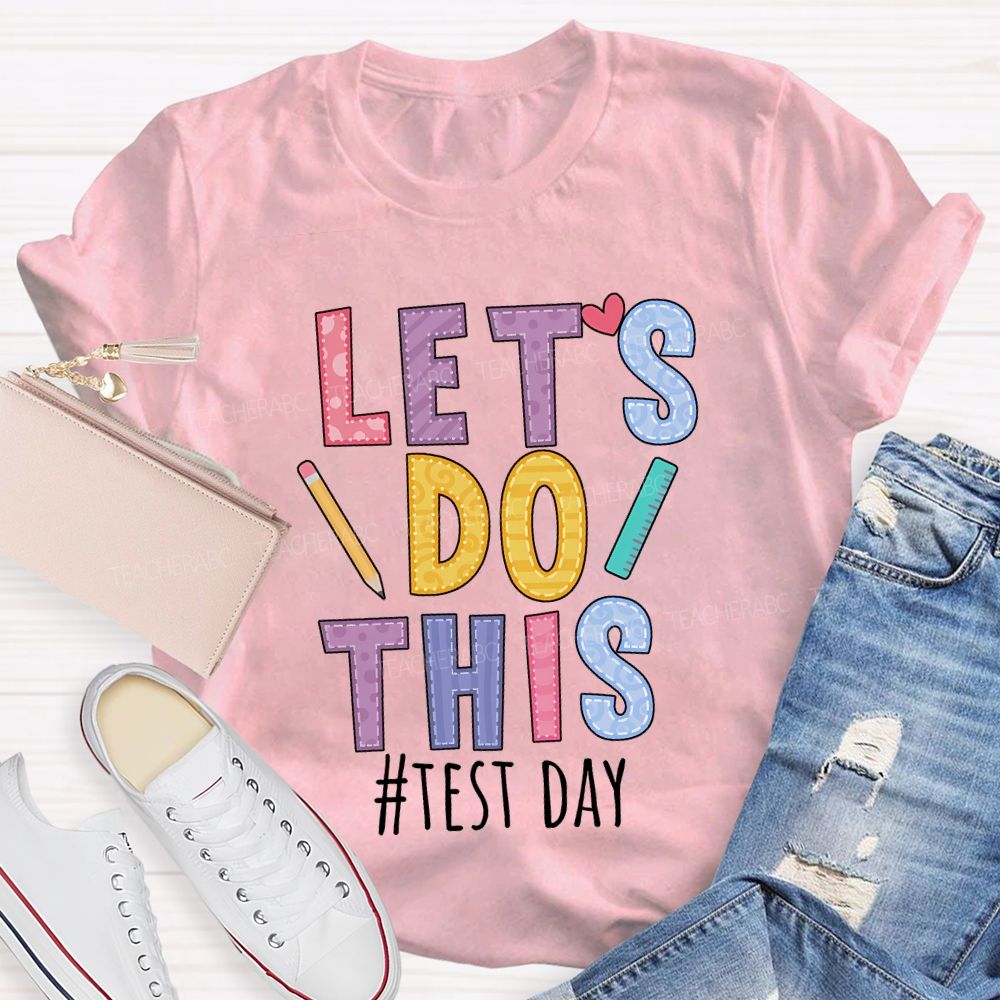 Let'S Do This Test Day Teacher T-shirt