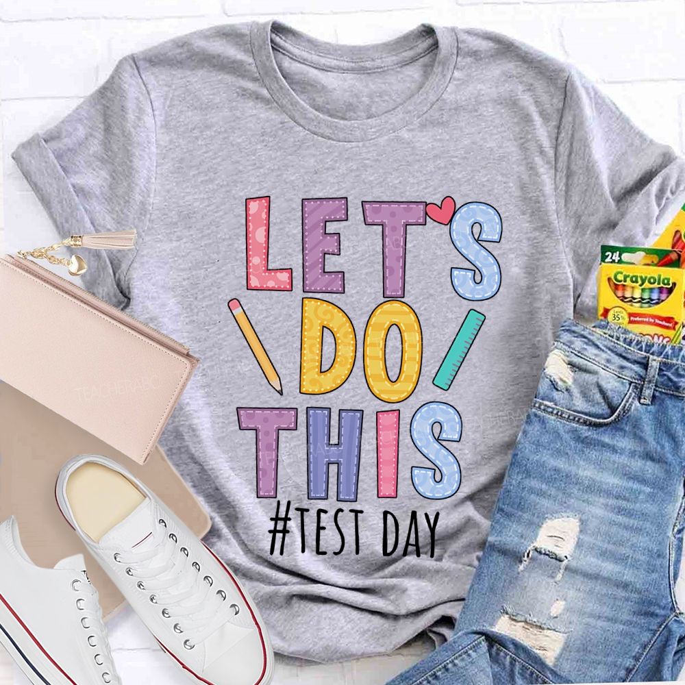 Let'S Do This Test Day Teacher T-shirt