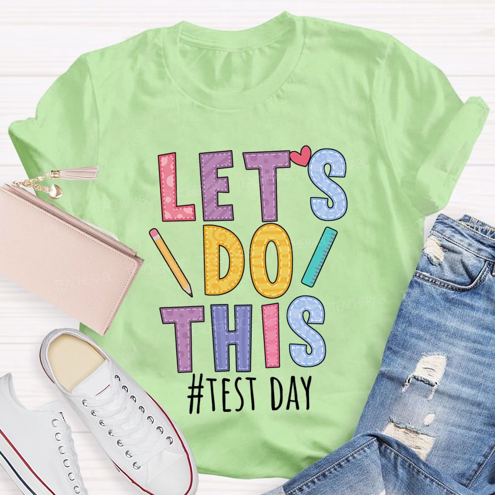 Let'S Do This Test Day Teacher T-shirt