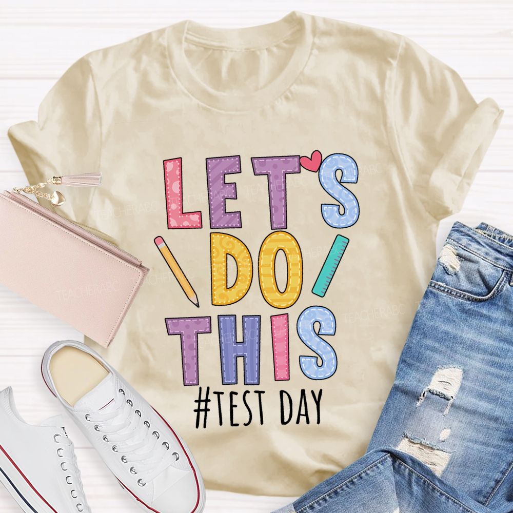 Let'S Do This Test Day Teacher T-shirt