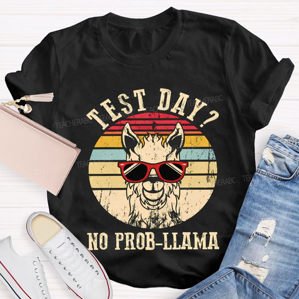 Test Day No Probllama Teacher T-shirt