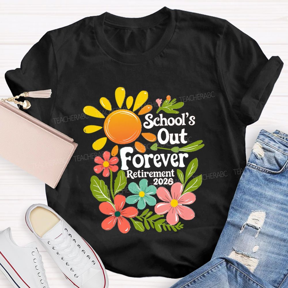 School's Out Forever Retirement 2026 Floral Sunshine Teacher T-Shirt