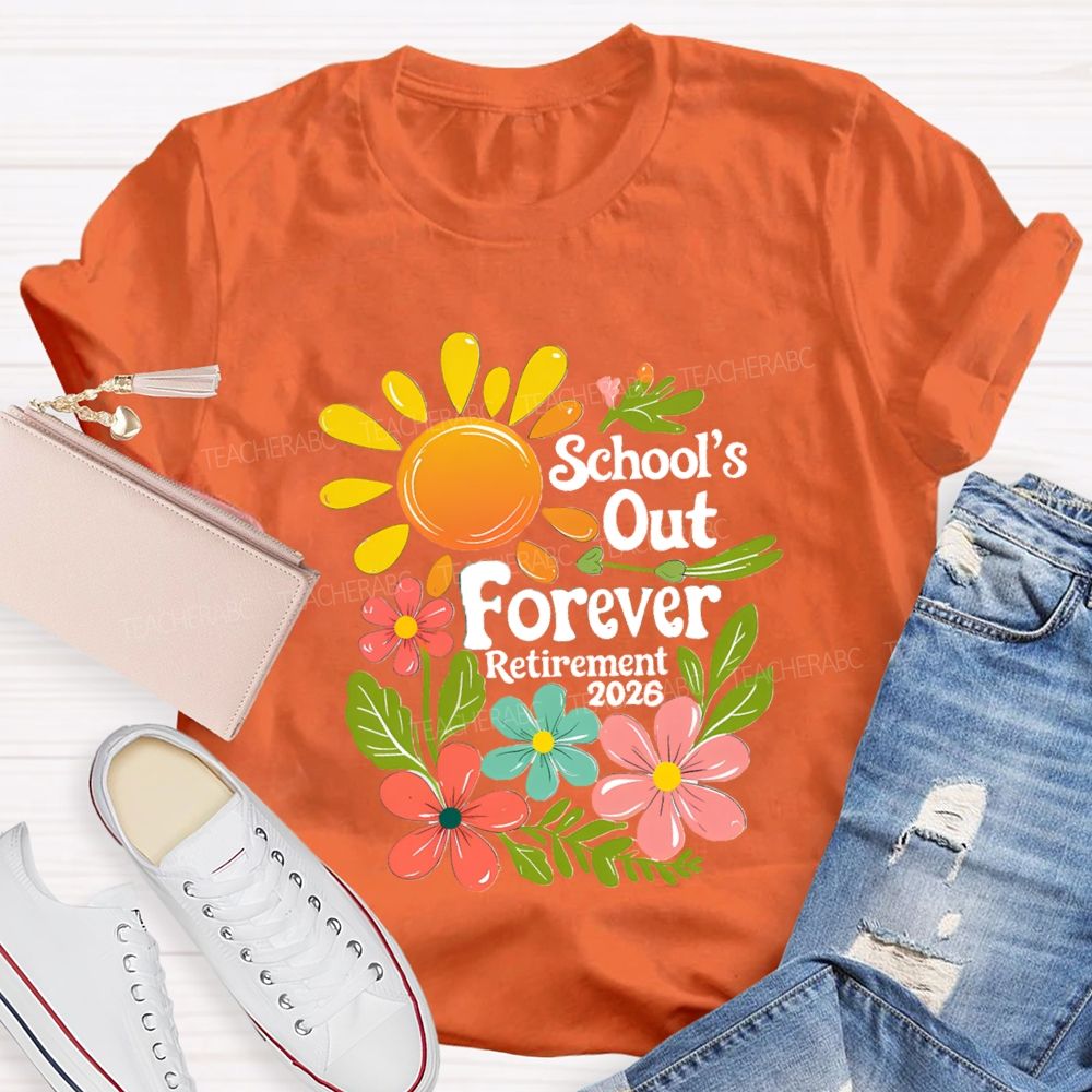 School's Out Forever Retirement 2026 Floral Sunshine Teacher T-Shirt