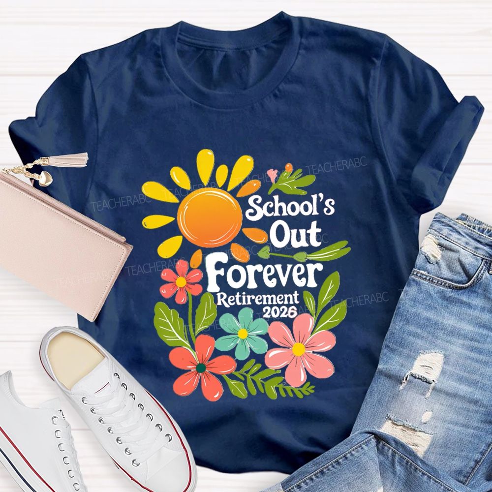 School's Out Forever Retirement 2026 Floral Sunshine Teacher T-Shirt