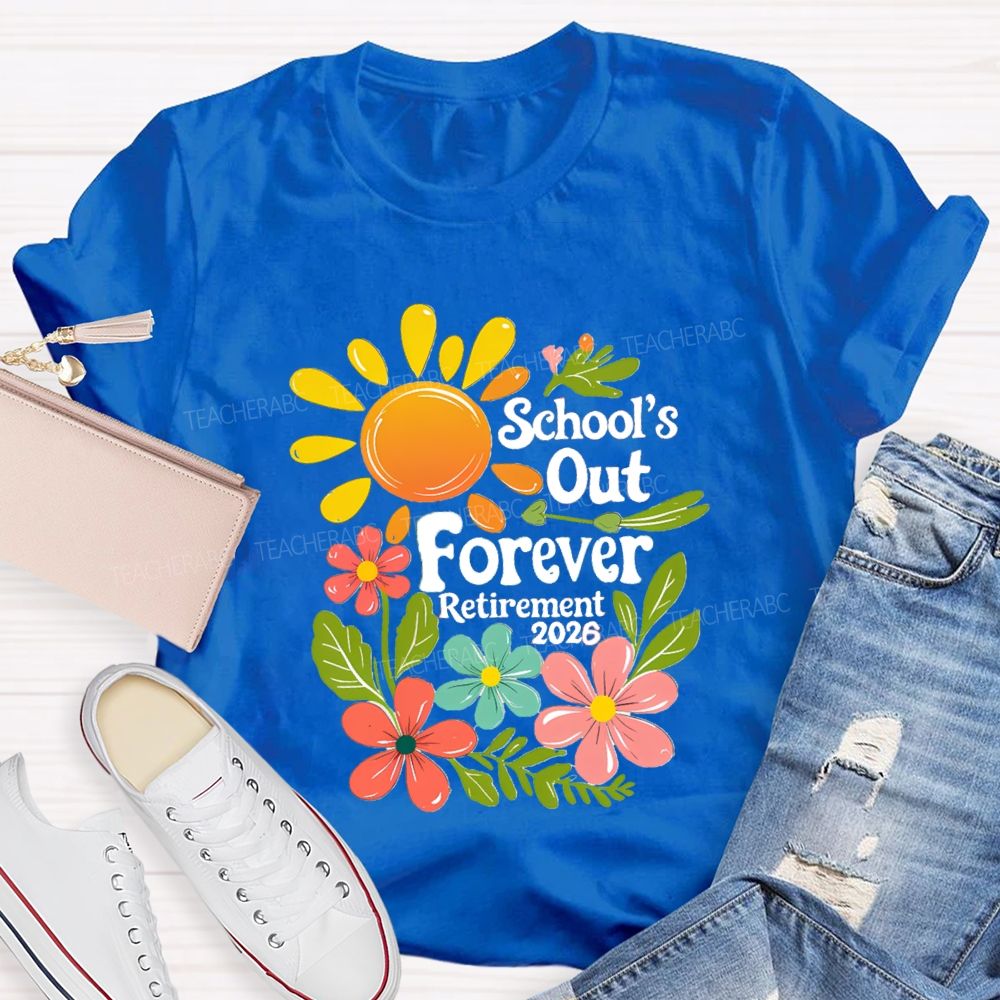 School's Out Forever Retirement 2026 Floral Sunshine Teacher T-Shirt