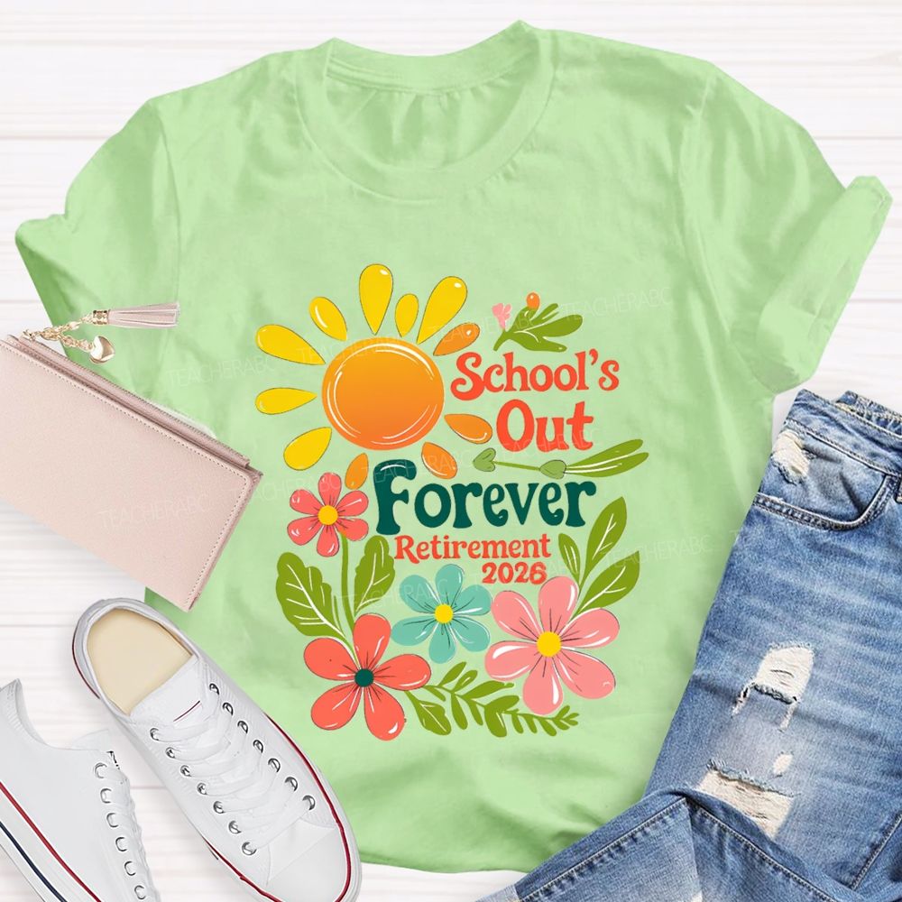 School's Out Forever Retirement 2026 Floral Sunshine Teacher T-Shirt