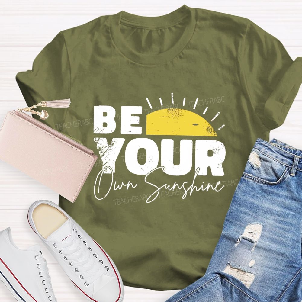 Be Your Own Sunshine Teacher T-Shirt