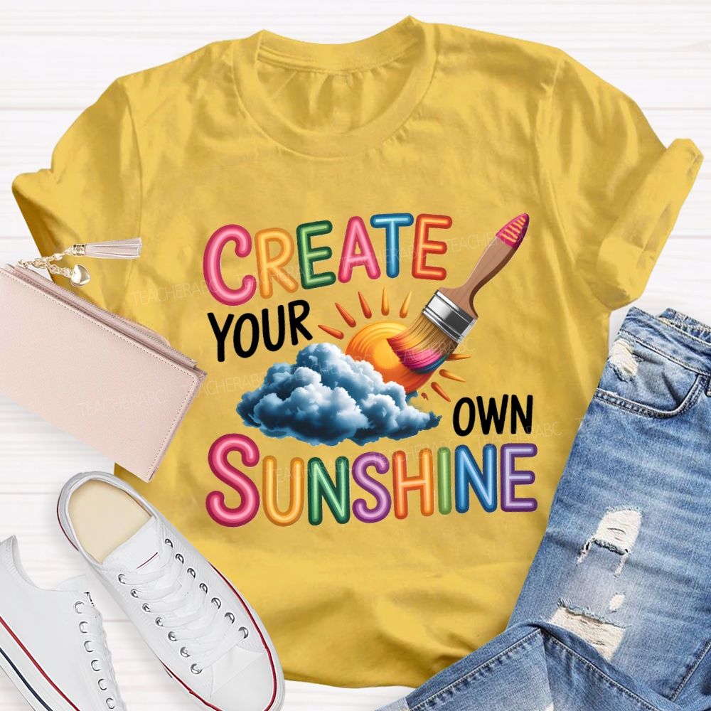Create Your Own Sunshine Art Teacher T-Shirt