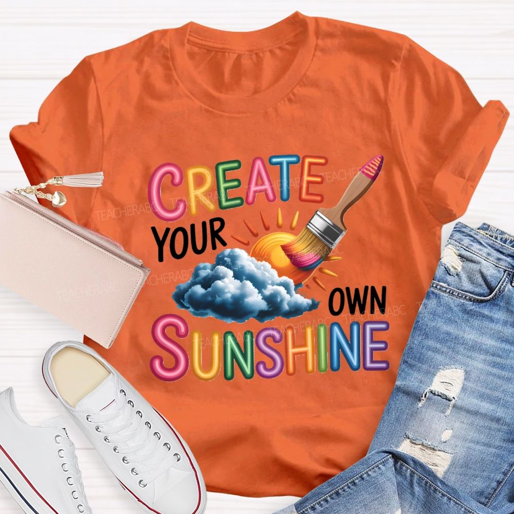 Create Your Own Sunshine Art Teacher T-Shirt