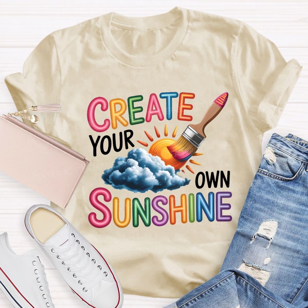 Create Your Own Sunshine Art Teacher T-Shirt