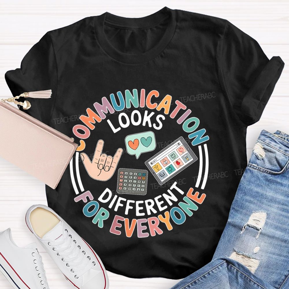Communication Looks Different For Everyone Graphic Teacher T-shirt
