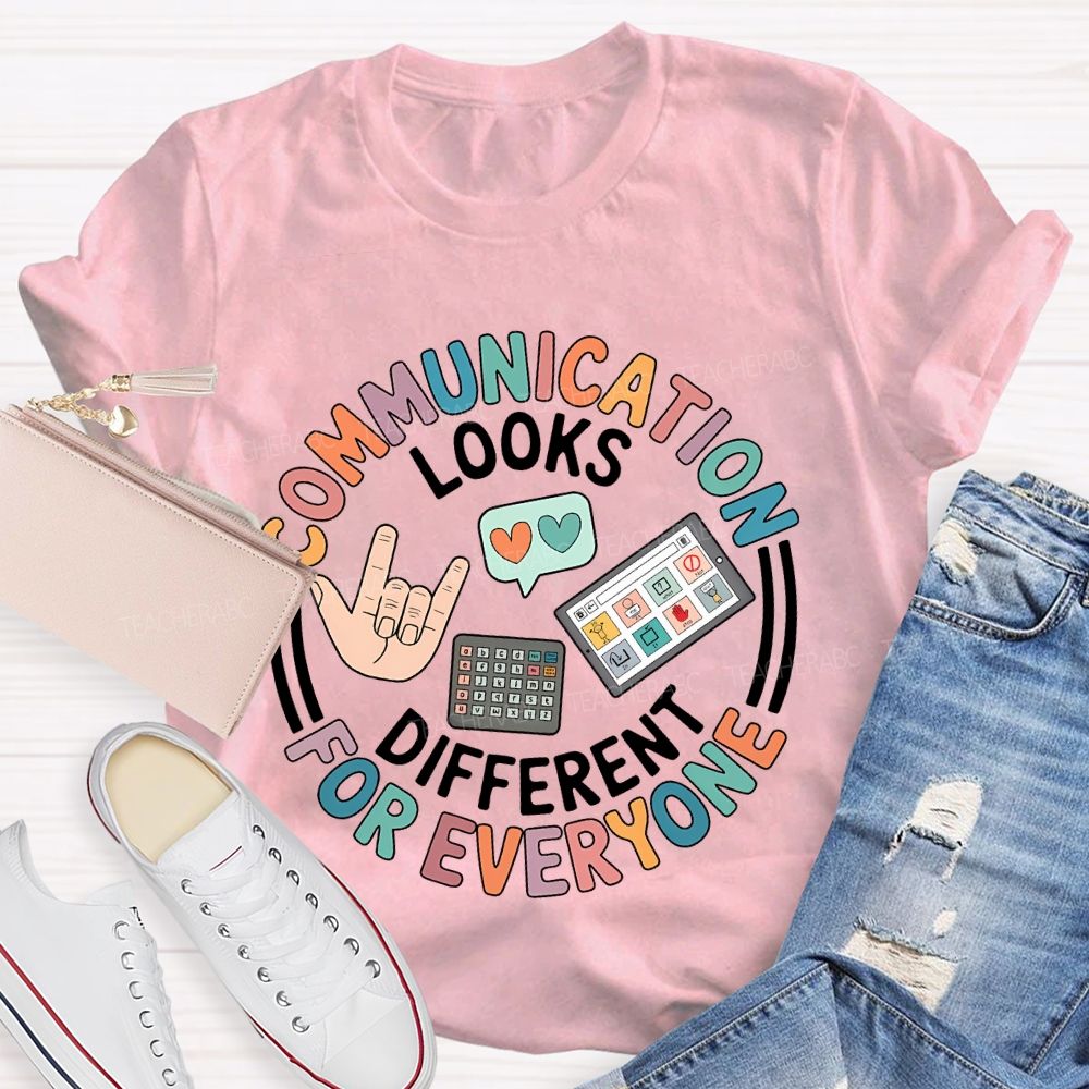 Communication Looks Different For Everyone Graphic Teacher T-shirt