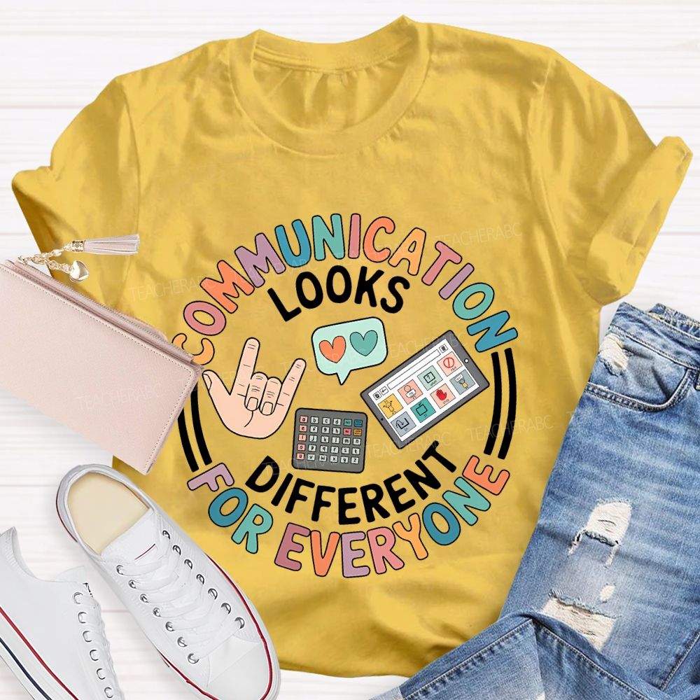 Communication Looks Different For Everyone Graphic Teacher T-shirt