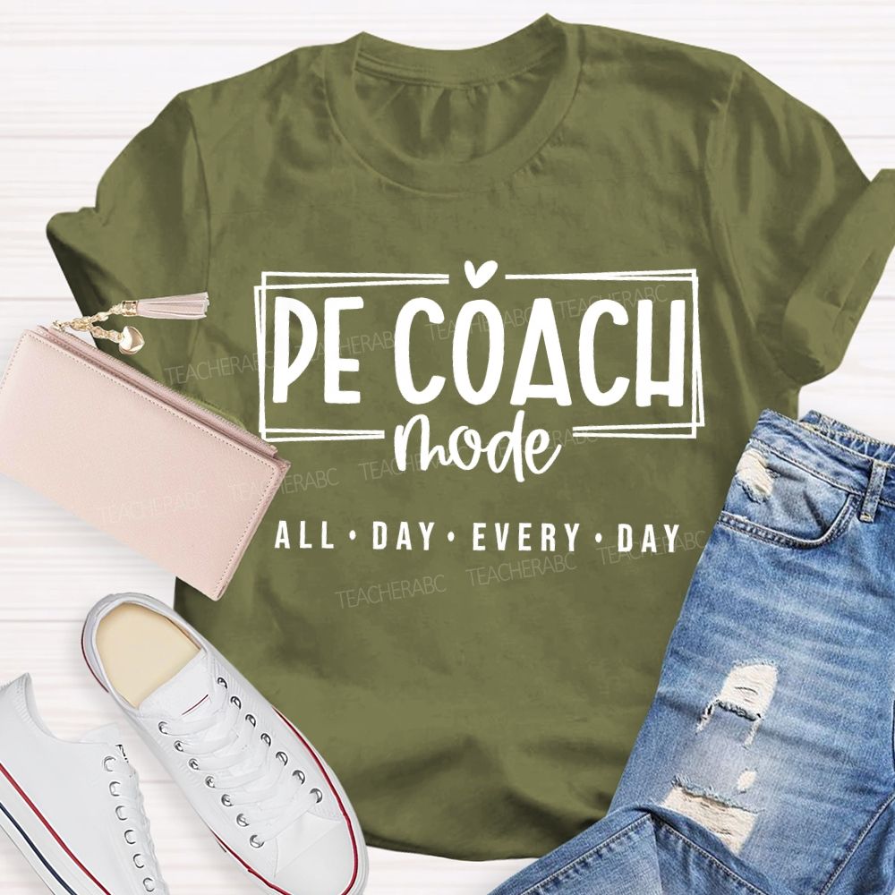 Pe Coach Mode All Day Every Day Teacher T-shirt