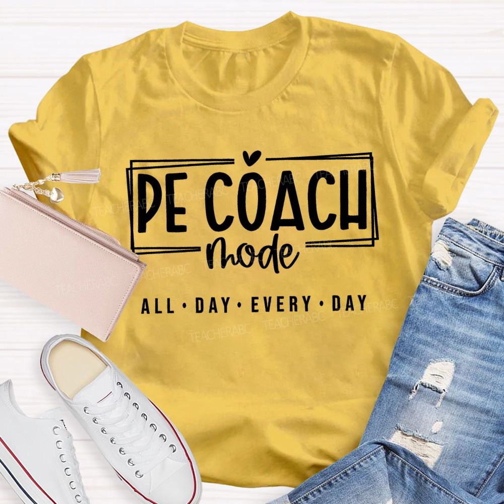 Pe Coach Mode All Day Every Day Teacher T-shirt