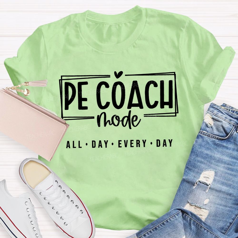 Pe Coach Mode All Day Every Day Teacher T-shirt