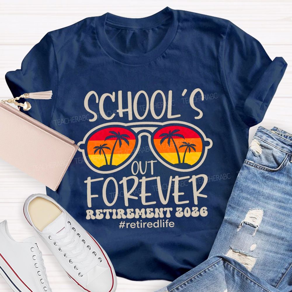 School's Out Forever Retirement 2026 Retirlife SunglassesBeach Teacher T-Shirt