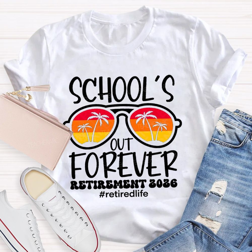 School's Out Forever Retirement 2026 Retirlife SunglassesBeach Teacher T-Shirt