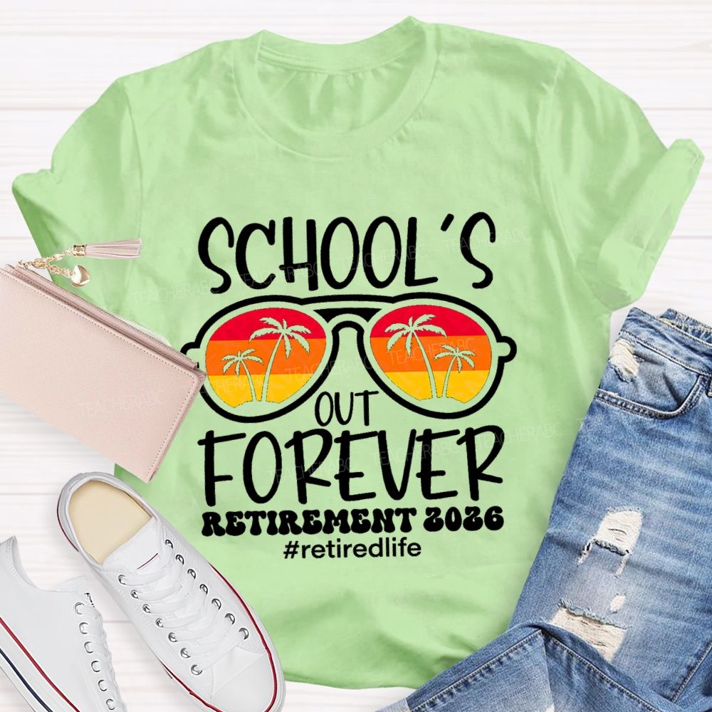 School's Out Forever Retirement 2026 Retirlife SunglassesBeach Teacher T-Shirt