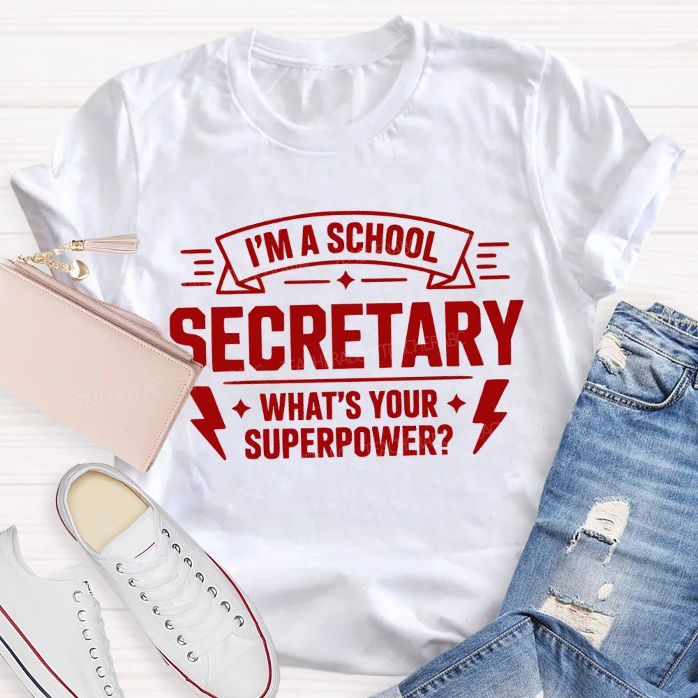 I'M A School Secretary What'S Your Superpower T-shirt