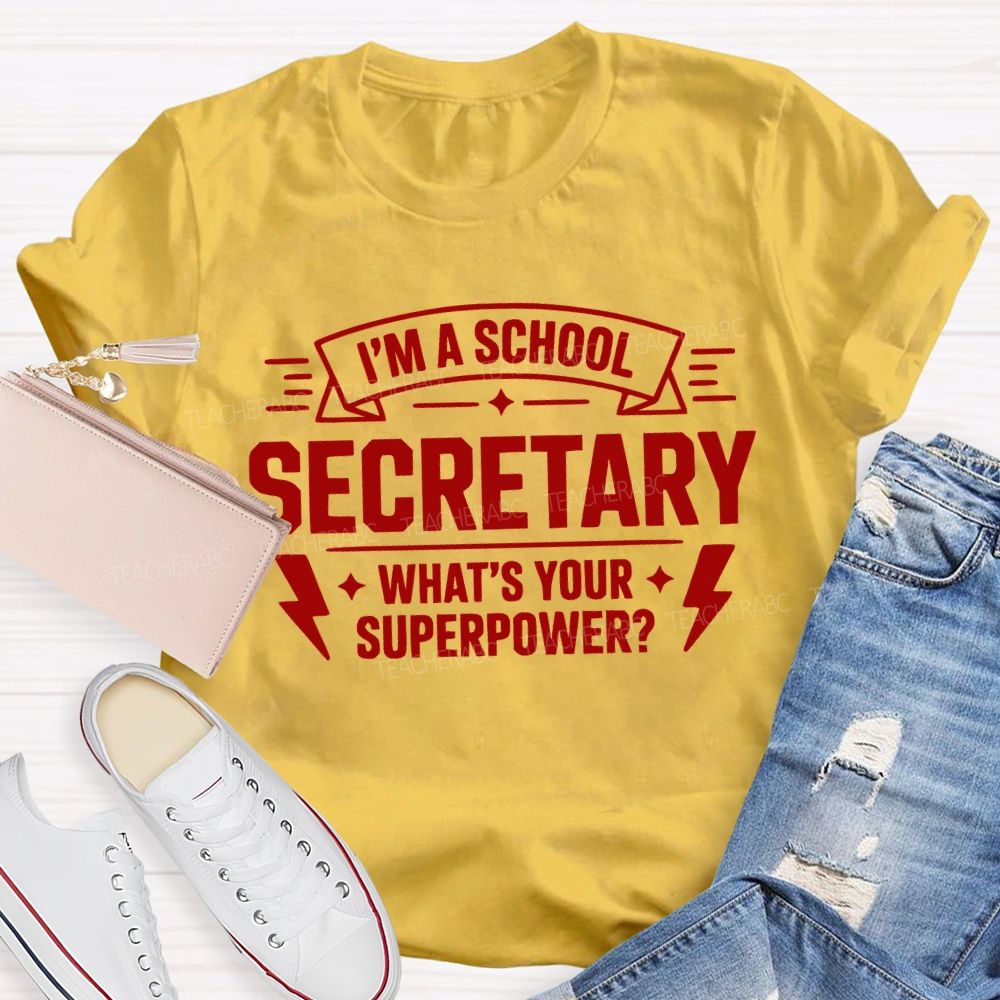 I'M A School Secretary What'S Your Superpower T-shirt