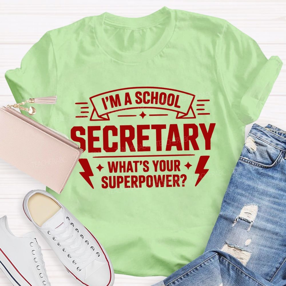 I'M A School Secretary What'S Your Superpower T-shirt