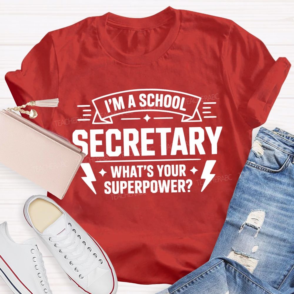 I'M A School Secretary What'S Your Superpower T-shirt