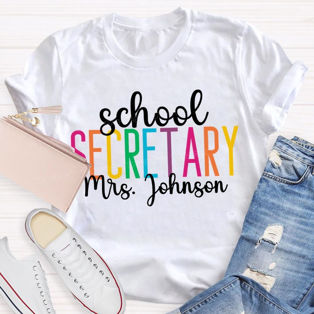 Personalized Name School Secretary Colored Fonts T-shirt