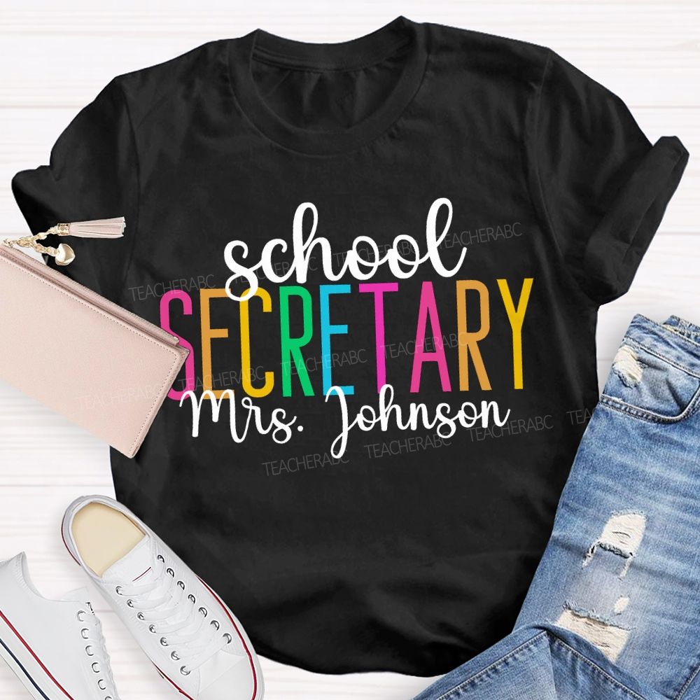 Personalized Name School Secretary Colored Fonts T-shirt