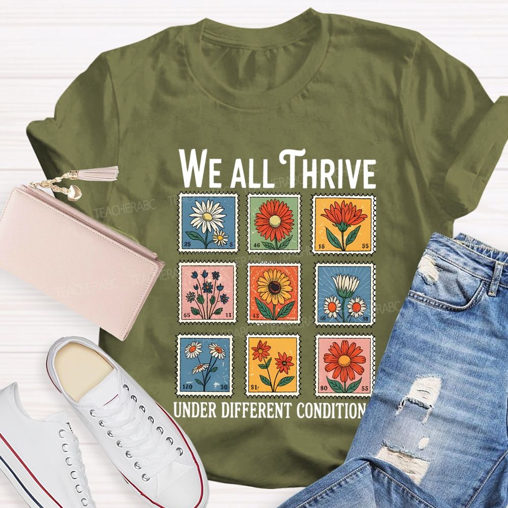 We All Thrive Under Different Conditions Teacher T-shirt