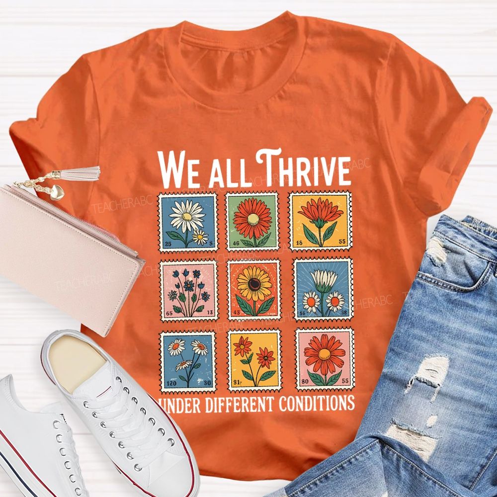 We All Thrive Under Different Conditions Teacher T-shirt