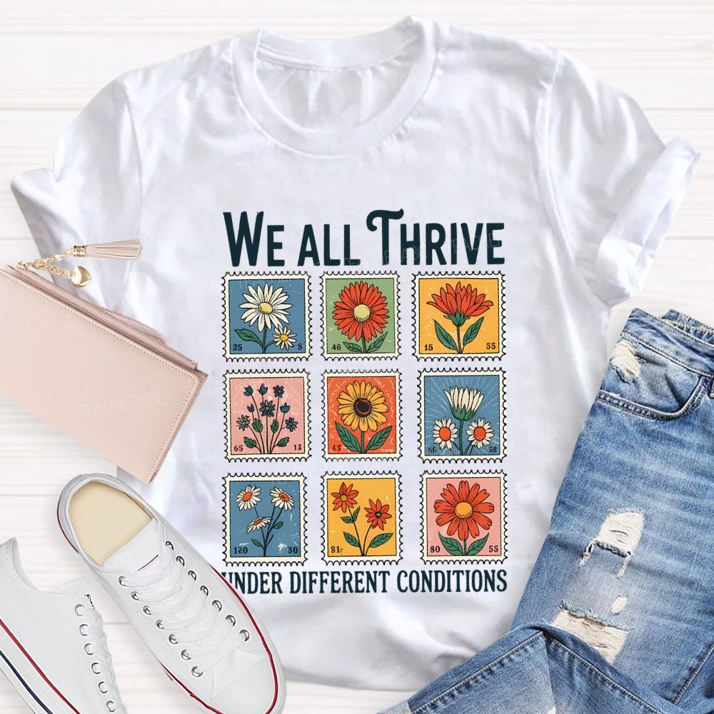 We All Thrive Under Different Conditions Teacher T-shirt
