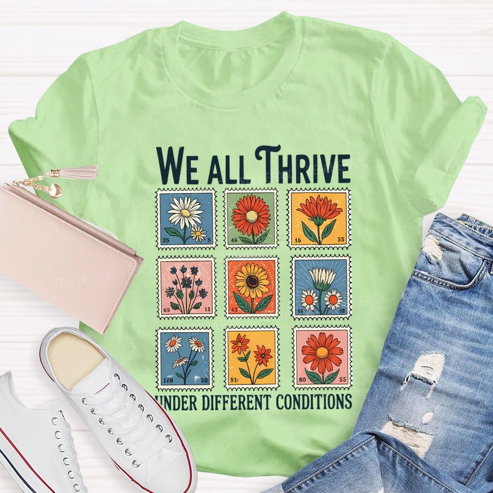 We All Thrive Under Different Conditions Teacher T-shirt