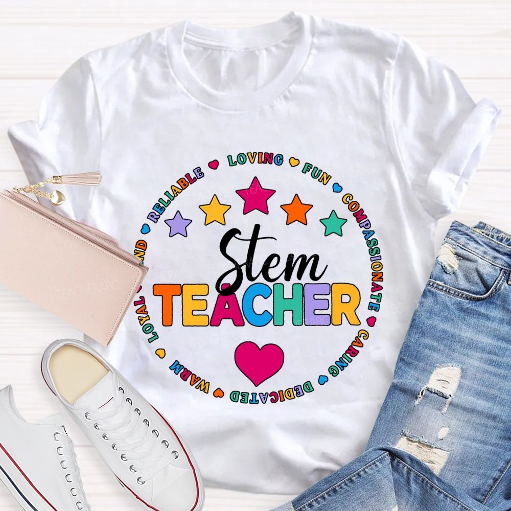 Stem Teacher Reliable Loving Fun Compassionate Caring Dedicated T-shirt