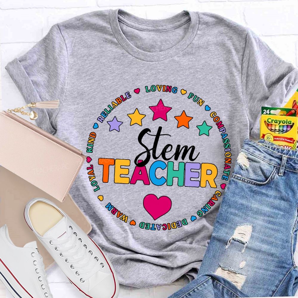 Stem Teacher Reliable Loving Fun Compassionate Caring Dedicated T-shirt