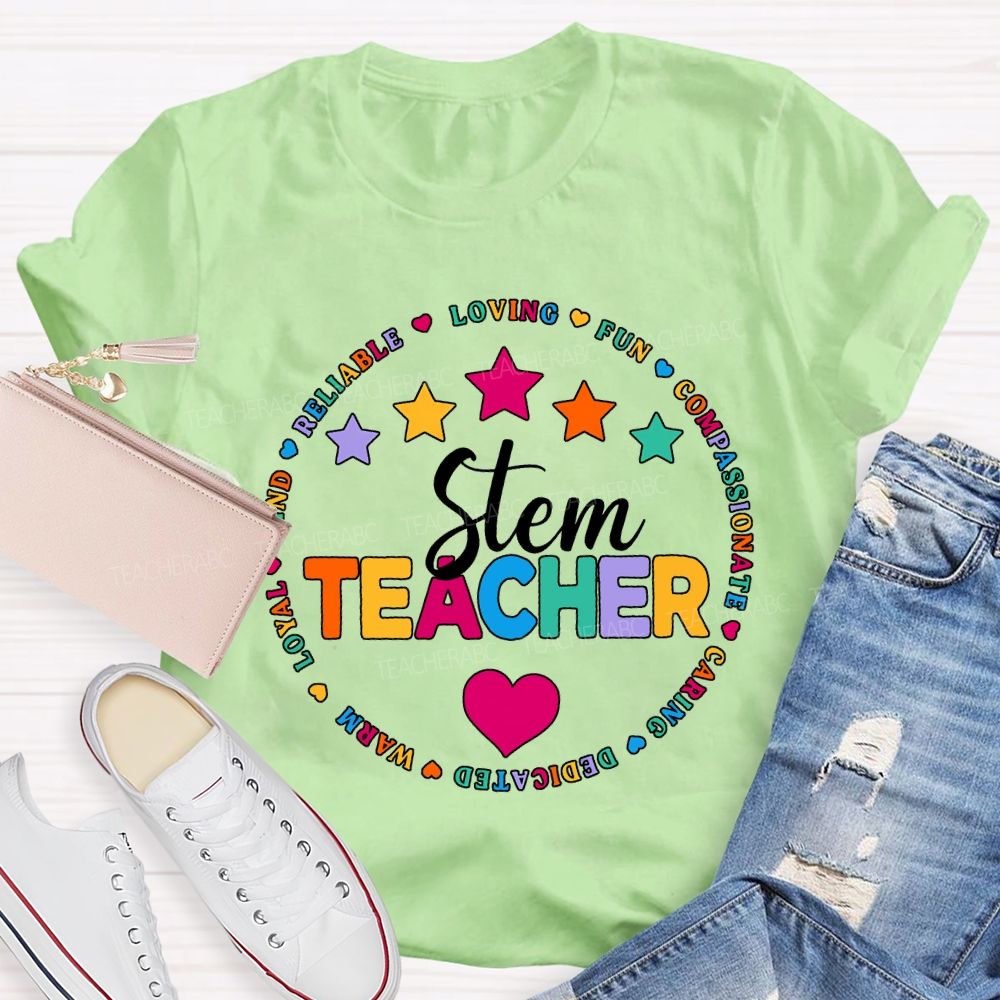 Stem Teacher Reliable Loving Fun Compassionate Caring Dedicated T-shirt