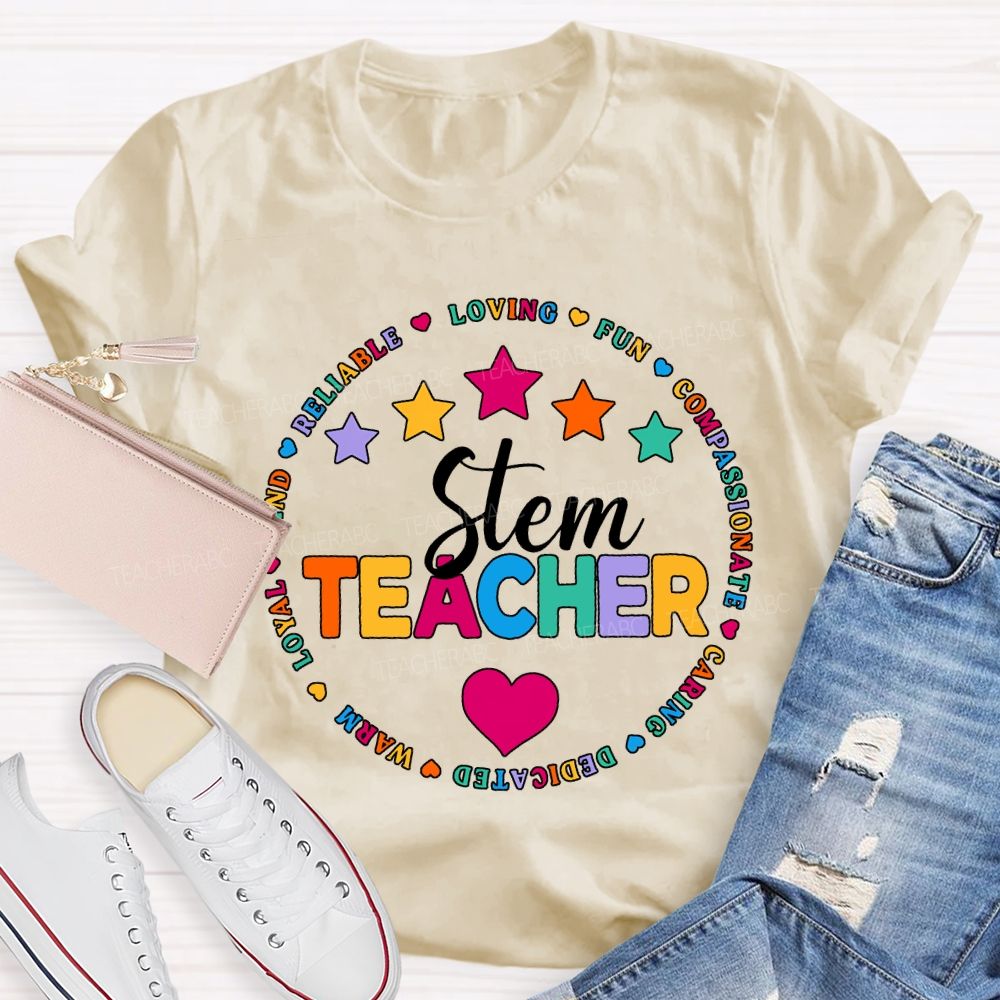 Stem Teacher Reliable Loving Fun Compassionate Caring Dedicated T-shirt