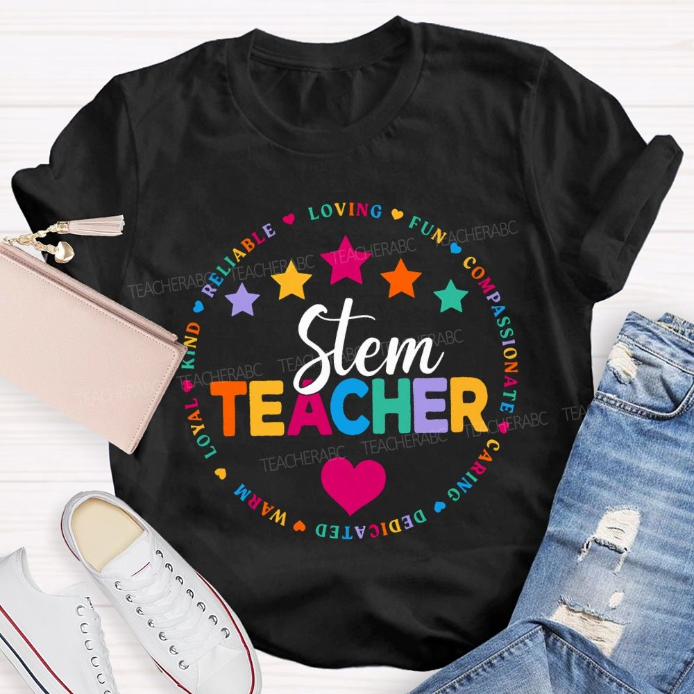 Stem Teacher Reliable Loving Fun Compassionate Caring Dedicated T-shirt